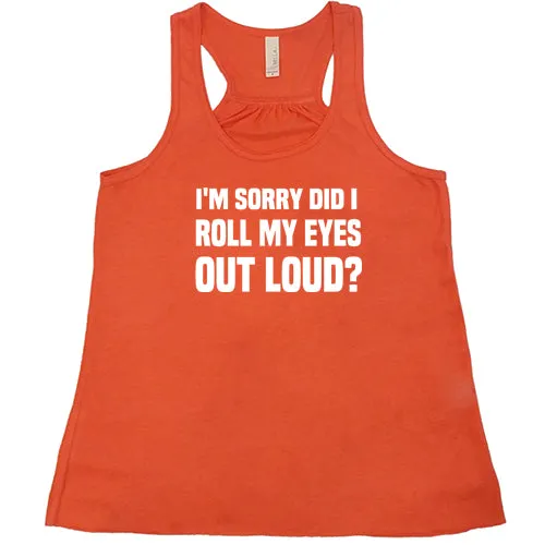 I'm Sorry Did I Roll My Eyes Out Loud Shirt